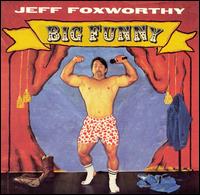 Jeff Foxworthy - Big Funny lyrics