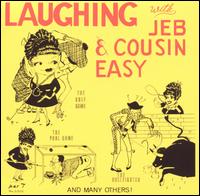 Jeb & Cousin Easy - Laughing with Jeb & Cousin Easy lyrics