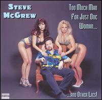Steve McGrew - Too Much Man for Just One Woman & Other Lies lyrics