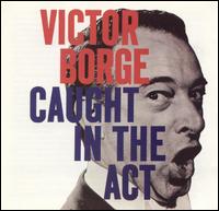 Victor Borge - Caught in the Act lyrics