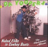 Da Yoopers - Naked Elves in Cowboy Boots lyrics