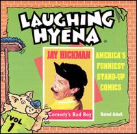 Jay Hickman - Comedy's Bad Boy, Vol. 1: The Laughing Hyena ... lyrics