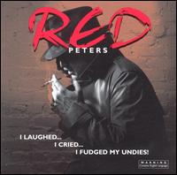Red Peters - I Laughed...I Cried...I Fudged My Undies lyrics