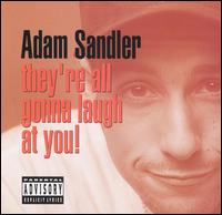 Adam Sandler - They're All Gonna Laugh at You lyrics