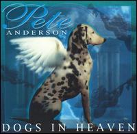 Pete Anderson - Dogs in Heaven lyrics
