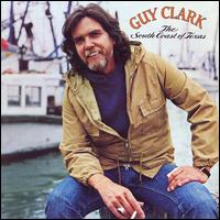 Guy Clark - The South Coast of Texas lyrics