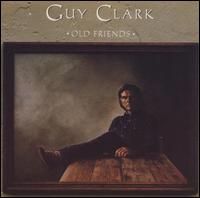 Guy Clark - Old Friends lyrics