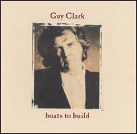 Guy Clark - Boats to Build lyrics