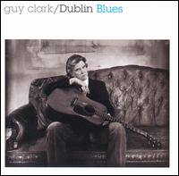 Guy Clark - Dublin Blues lyrics
