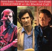 Steve Earle - Together at the Bluebird Cafe [live] lyrics