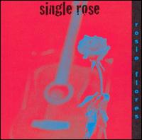 Rosie Flores - Single Rose [live] lyrics