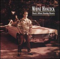 Wayne Hancock - That's What Daddy Wants lyrics