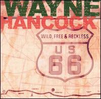 Wayne Hancock - Wild, Free & Reckless lyrics