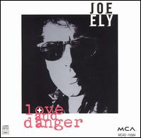 Joe Ely - Love & Danger lyrics