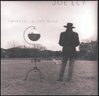 Joe Ely - Twistin' in the Wind lyrics