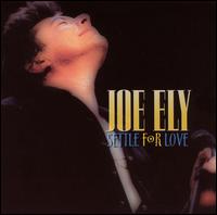 Joe Ely - Settle for Love lyrics