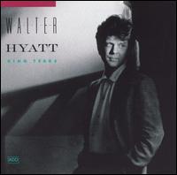 Walter Hyatt - King Tears lyrics