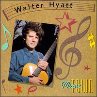 Walter Hyatt - Music Town lyrics