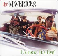 The Mavericks - It's Now! It's Live! lyrics