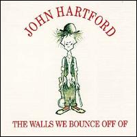 John Hartford - The Walls We Bounce Off Of lyrics