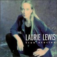 Laurie Lewis - True Stories lyrics