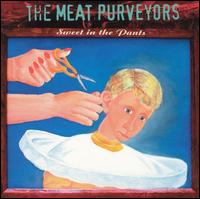 The Meat Purveyors - Sweet in the Pants lyrics