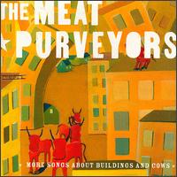 The Meat Purveyors - More Songs About Buildings and Cows lyrics