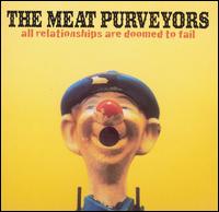 The Meat Purveyors - All Relationships Are Doomed to Fail lyrics