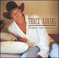 Trace Adkins - Comin' on Strong lyrics