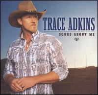 Trace Adkins - Songs About Me lyrics