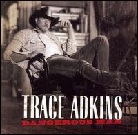 Trace Adkins - Dangerous Man lyrics
