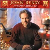 John Berry - My Heart Is Bethlehem lyrics
