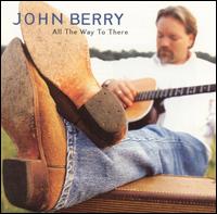 John Berry - All the Way to There lyrics
