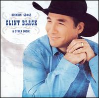 Clint Black - Drinkin' Songs & Other Logic lyrics