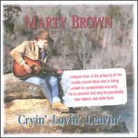 Marty Brown - Cryin', Lovin', Leavin' lyrics