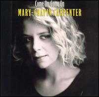 Mary Chapin Carpenter - Come On Come On lyrics