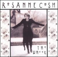 Rosanne Cash - The Wheel lyrics