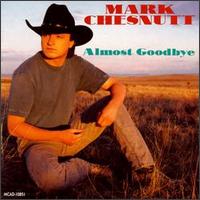 Mark Chesnutt - Almost Goodbye lyrics
