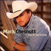Mark Chesnutt - Lost in the Feeling lyrics