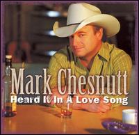 Mark Chesnutt - Heard It in a Love Song lyrics