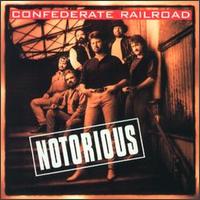 Confederate Railroad - Notorious lyrics