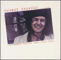 Rodney Crowell - Ain't Living Long Like This lyrics