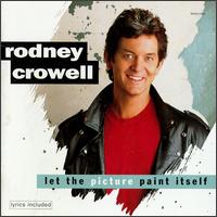 Rodney Crowell - Let the Picture Paint Itself lyrics