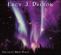 Lacy J. Dalton - Last Wild Place lyrics