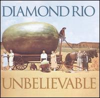 Diamond Rio - Unbelievable lyrics