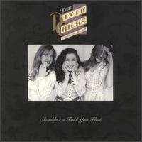 Dixie Chicks - Shouldn't a Told You That lyrics