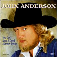 John Anderson - You Can't Keep a Good Memory Down lyrics