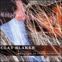 Clay Blaker - Welcome to the Wasteland lyrics