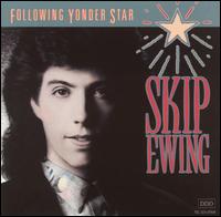Skip Ewing - Following Yonder Star lyrics