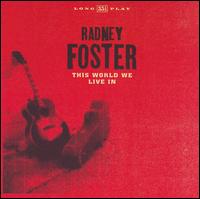 Radney Foster - This World We Live In lyrics